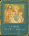 Livres anciens Religion - Jeanne Froehlich Le Noël du Petit Joseph Editions Xavier MAPPUS  1945 
