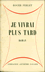 livres anciens  Romans Histoire - Roger FERLET JE VIVRAI PLUS TARD Jebeber 