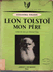 Livres Politique - Léon Tolstoï Mon Père Amiot Dumont Paris 