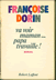 Livres Romans - Françoise Dorin Va voir maman pap travaille Editions Robert LAFFONT 
