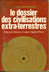 Livres de poche J'Ai Lu - François Biraud et Jean-Claude Ribes Le dossier des civilisations extra-terrestres Editions J'AI LU 
